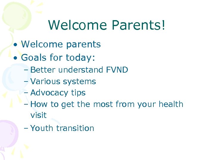 Welcome Parents! • Welcome parents • Goals for today: – Better understand FVND –