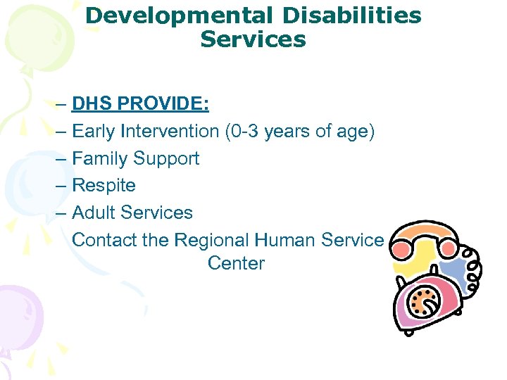 Developmental Disabilities Services – DHS PROVIDE: – Early Intervention (0 -3 years of age)