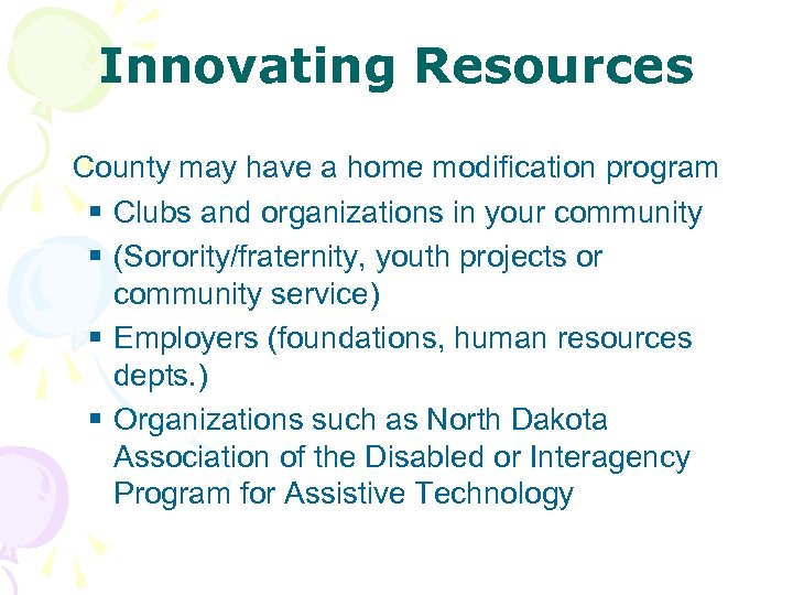 Innovating Resources County may have a home modification program § Clubs and organizations in