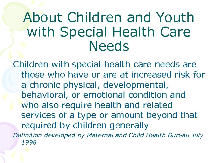 About Children and Youth with Special Health Care Needs Children with special health care