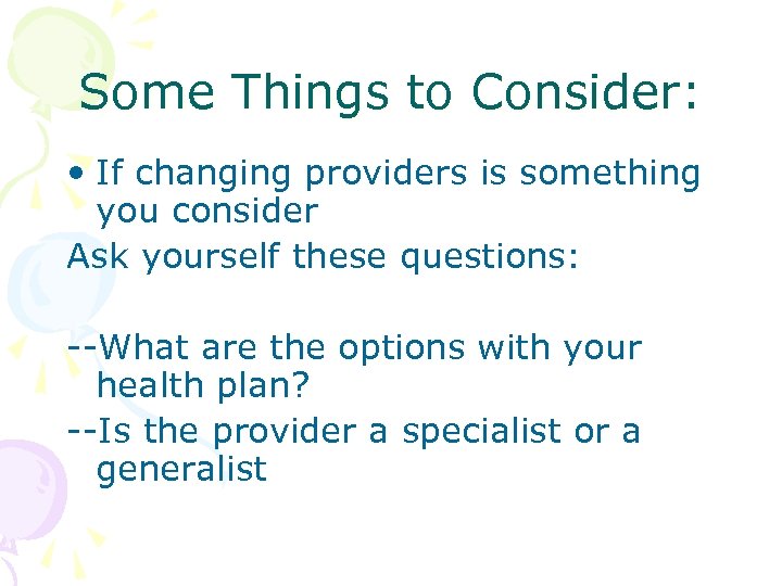 Some Things to Consider: • If changing providers is something you consider Ask yourself