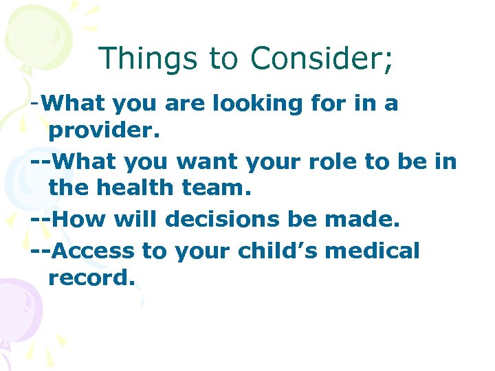 Things to Consider; -What you are looking for in a provider. --What you want