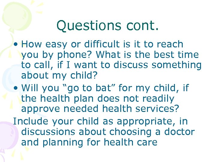 Questions cont. • How easy or difficult is it to reach you by phone?