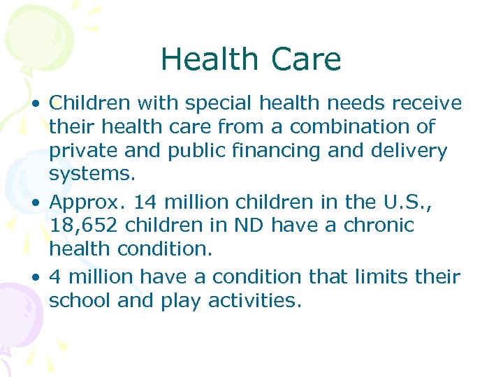 Health Care • Children with special health needs receive their health care from a