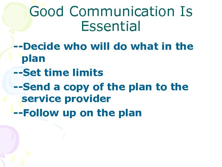 Good Communication Is Essential --Decide who will do what in the plan --Set time