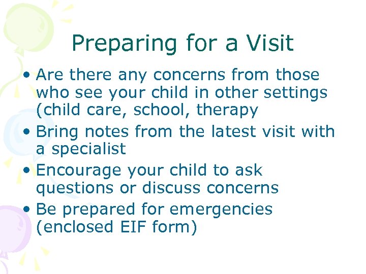 Preparing for a Visit • Are there any concerns from those who see your