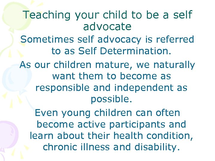 Teaching your child to be a self advocate Sometimes self advocacy is referred to