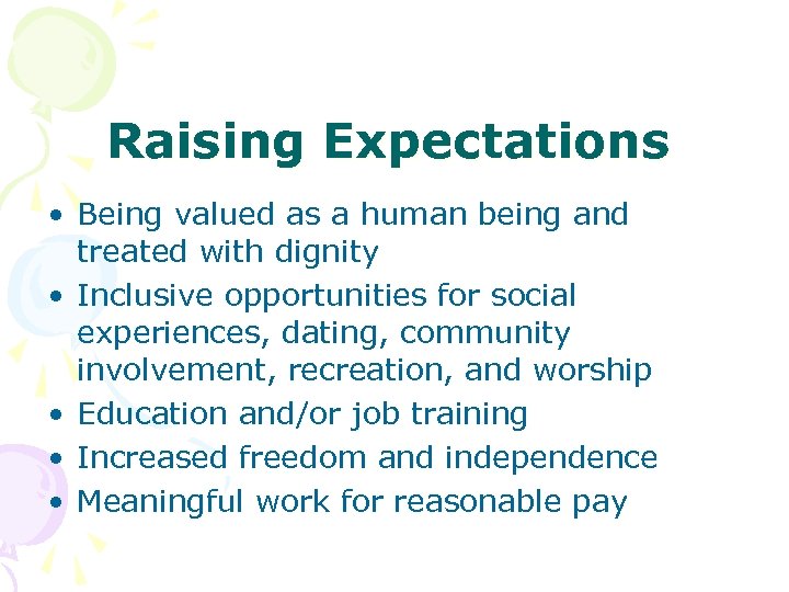 Raising Expectations • Being valued as a human being and treated with dignity •