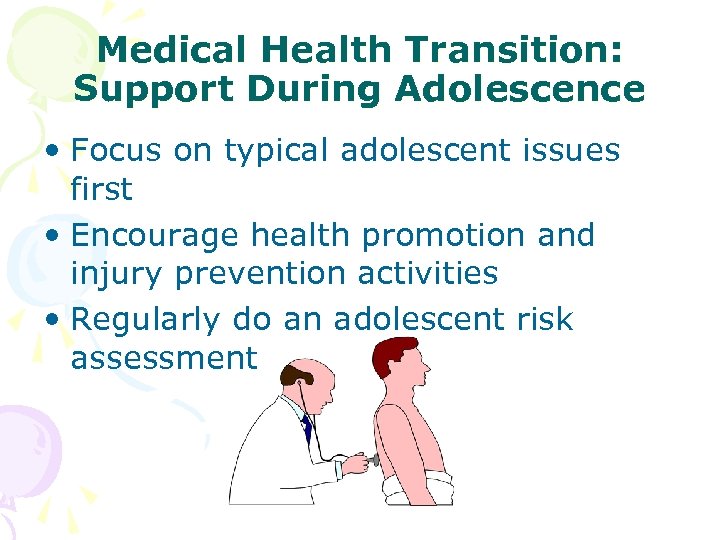 Medical Health Transition: Support During Adolescence • Focus on typical adolescent issues first •