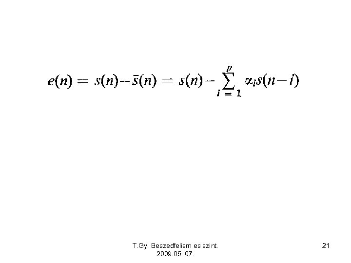 T. Gy. Beszedfelism es szint. 2009. 05. 07. 21 