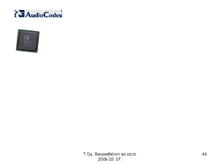 T. Gy. Beszedfelism es szint. 2009. 05. 07. 44 