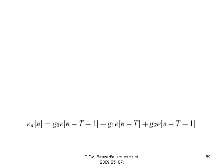 T. Gy. Beszedfelism es szint. 2009. 05. 07. 59 