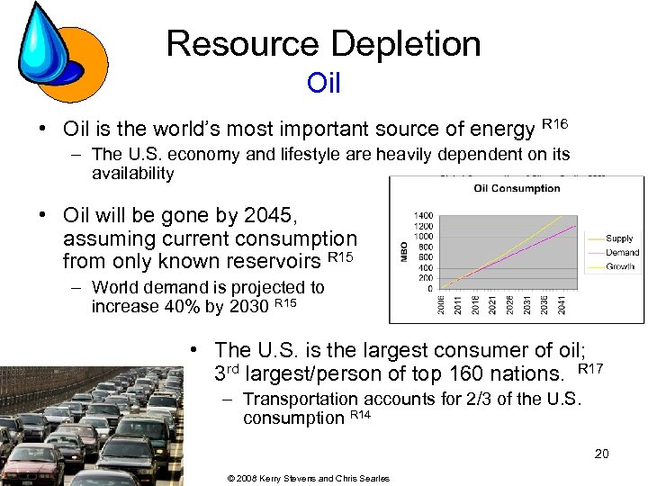 Resource Depletion Oil • Oil is the world’s most important source of energy R
