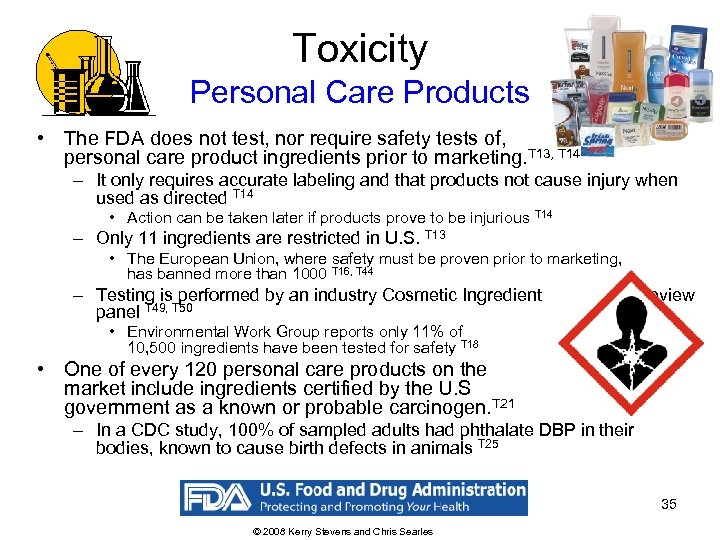 Toxicity Personal Care Products • The FDA does not test, nor require safety tests