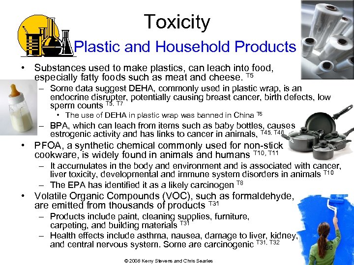 Toxicity Plastic and Household Products • Substances used to make plastics, can leach into