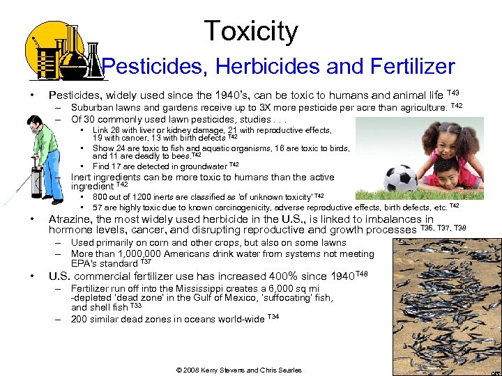 Toxicity Pesticides, Herbicides and Fertilizer • Pesticides, widely used since the 1940’s, can be