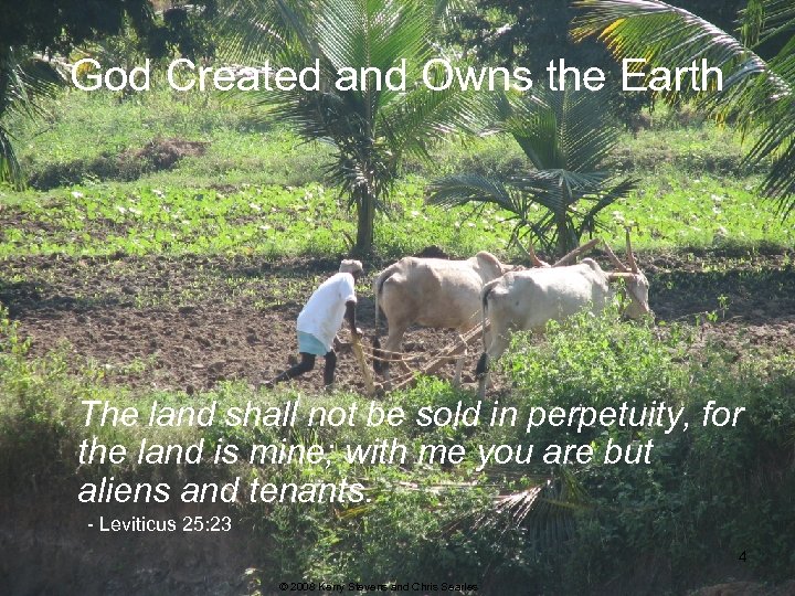 God Created and Owns the Earth The land shall not be sold in perpetuity,