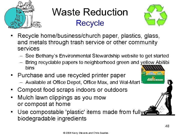 Waste Reduction Recycle • Recycle home/business/church paper, plastics, glass, and metals through trash service
