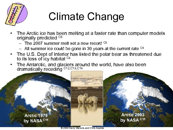 Climate Change • The Arctic ice has been melting at a faster rate than