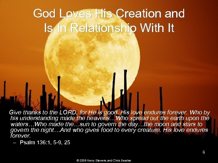 God Loves His Creation and Is In Relationship With It Give thanks to the