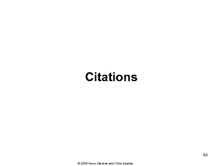 Citations 64 © 2008 Kerry Stevens and Chris Searles 