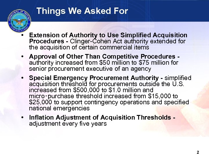 Things We Asked For • Extension of Authority to Use Simplified Acquisition Procedures -