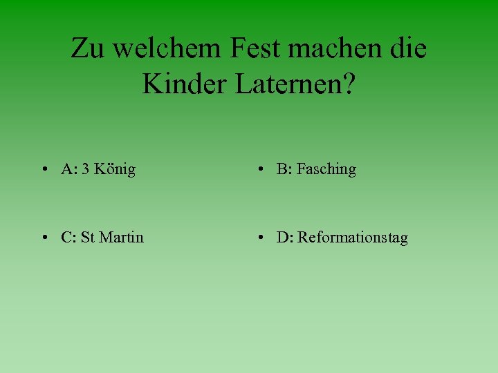 Zu welchem Fest machen die Kinder Laternen? • A: 3 König • B: Fasching