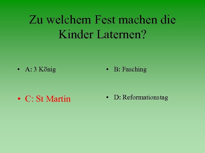 Zu welchem Fest machen die Kinder Laternen? • A: 3 König • B: Fasching