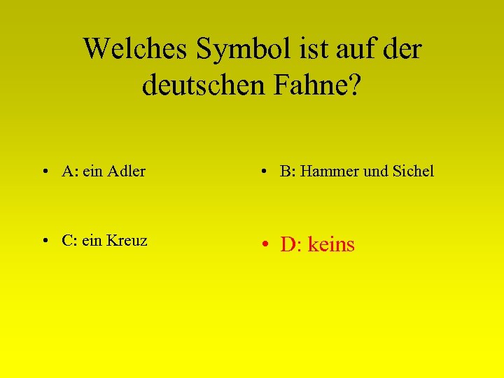 Welches Symbol ist auf der deutschen Fahne? • A: ein Adler • B: Hammer