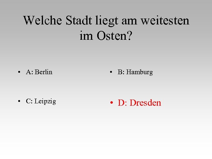 Welche Stadt liegt am weitesten im Osten? • A: Berlin • B: Hamburg •