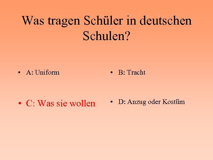 Was tragen Schüler in deutschen Schulen? • A: Uniform • B: Tracht • C: