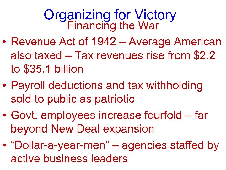 Organizing for Victory • • Financing the War Revenue Act of 1942 – Average