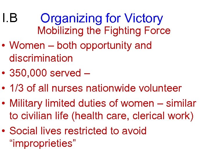 I. B • • • Organizing for Victory Mobilizing the Fighting Force Women –