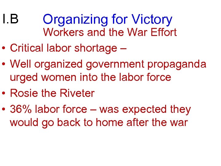 I. B • • Organizing for Victory Workers and the War Effort Critical labor