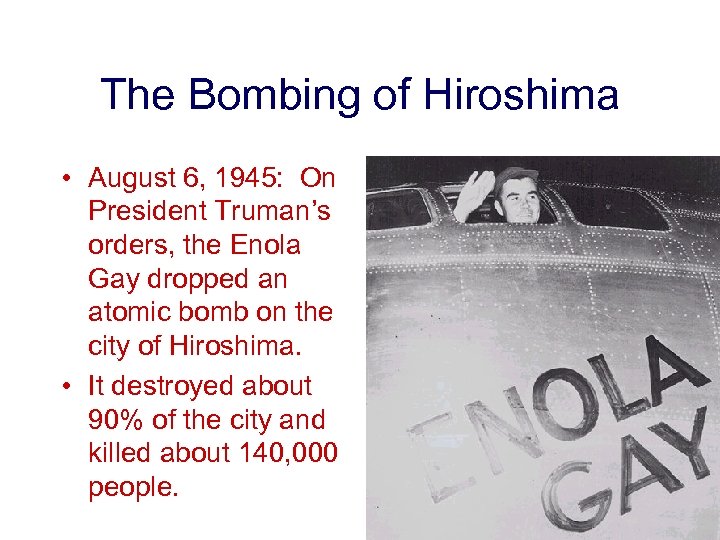 The Bombing of Hiroshima • August 6, 1945: On President Truman’s orders, the Enola