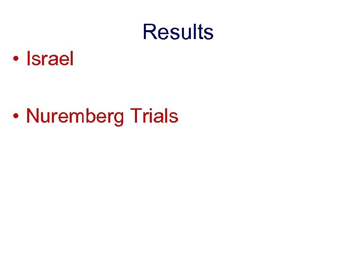 Results • Israel • Nuremberg Trials 