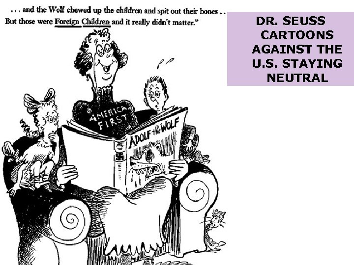 DR. SEUSS CARTOONS AGAINST THE U. S. STAYING NEUTRAL 