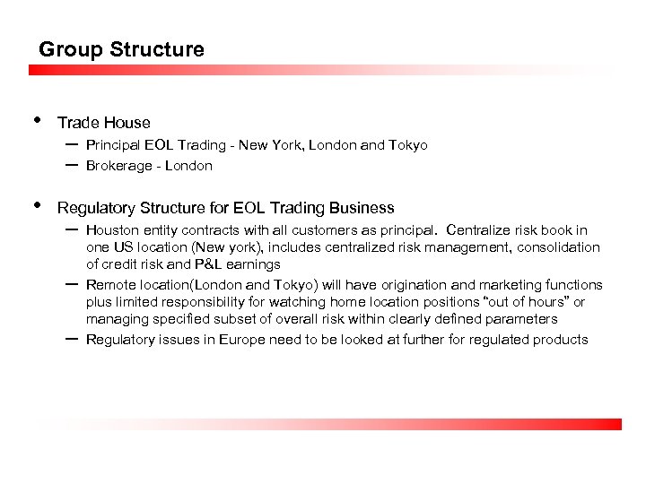 Group Structure • • Trade House – – Principal EOL Trading - New York,