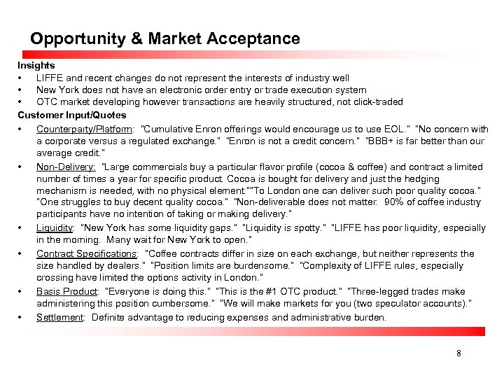 Opportunity & Market Acceptance Insights • LIFFE and recent changes do not represent the