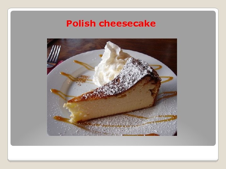 Polish cheesecake 