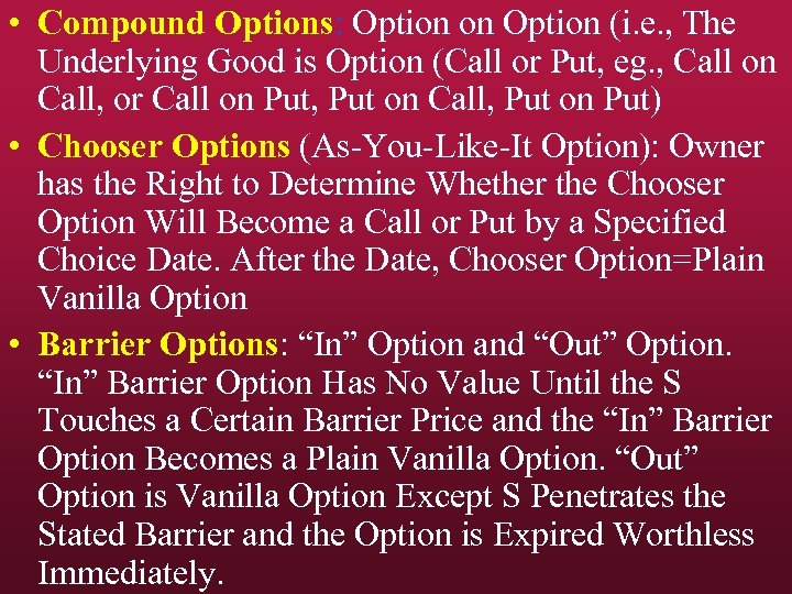  • Compound Options: Option on Option (i. e. , The Underlying Good is