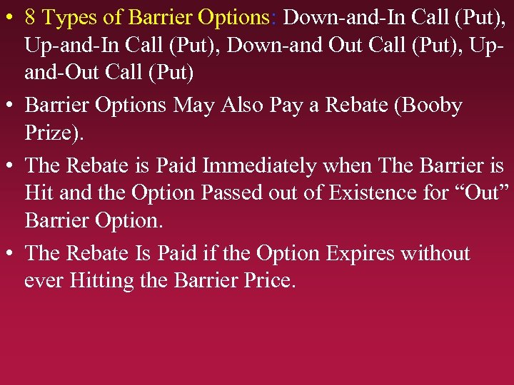  • 8 Types of Barrier Options: Down-and-In Call (Put), Up-and-In Call (Put), Down-and