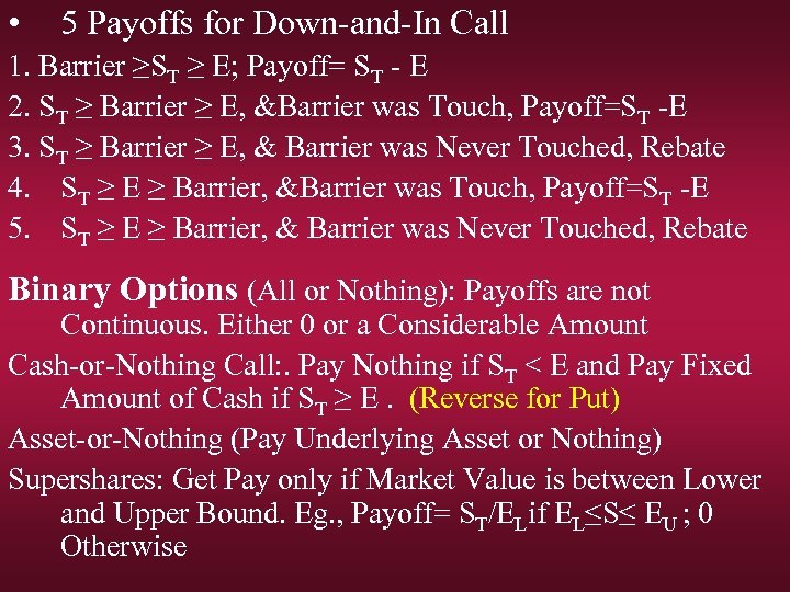  • 5 Payoffs for Down-and-In Call 1. Barrier ≥ST ≥ E; Payoff= ST