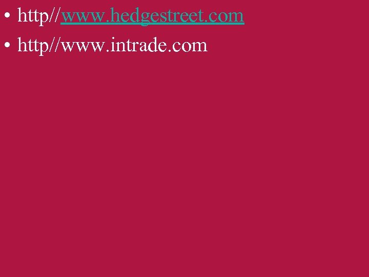  • http//www. hedgestreet. com • http//www. intrade. com 