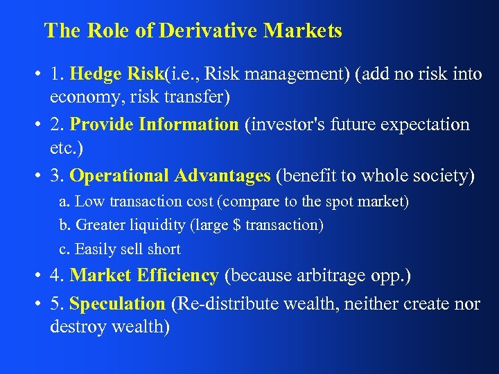 The Role of Derivative Markets • 1. Hedge Risk(i. e. , Risk management) (add