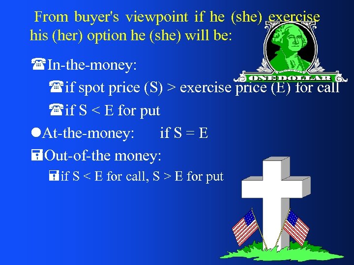 From buyer's viewpoint if he (she) exercise his (her) option he (she) will be: