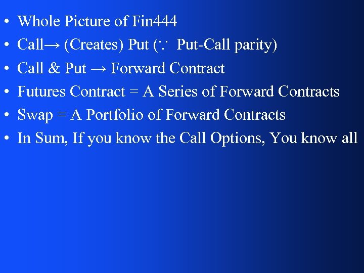  • • • Whole Picture of Fin 444 Call→ (Creates) Put (∵ Put-Call