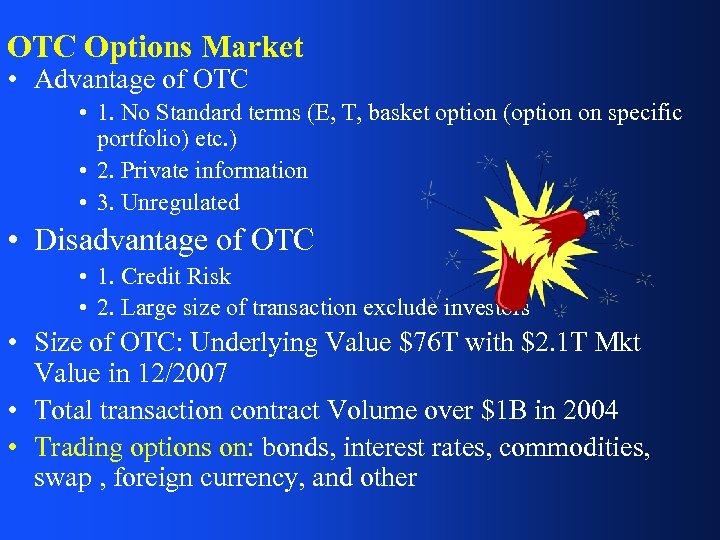 OTC Options Market • Advantage of OTC • 1. No Standard terms (E, T,