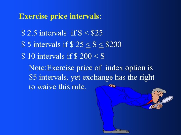 Exercise price intervals: $ 2. 5 intervals if S < $25 $ 5 intervals