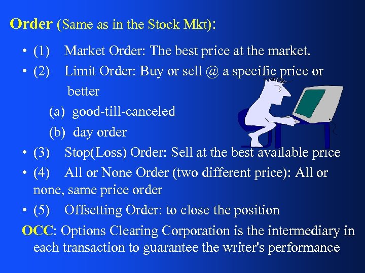 Order (Same as in the Stock Mkt): • (1) • (2) Market Order: The
